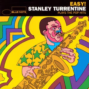 Easy: Stanley Turrentine Plays The Pop Hits - Stanley Turrentine
