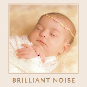 Brilliant Noise – Music for Baby, Einstein Effect, Smart Child, Mozart, Beethoven - Baby Music