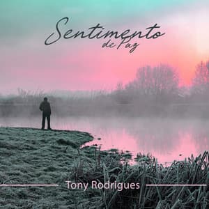 Sentimento de Paz - Tony Rodrigues
