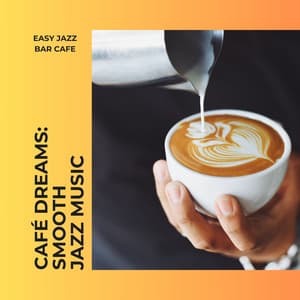 Café Dreams: Smooth Jazz Music - Easy Jazz Bar Cafe