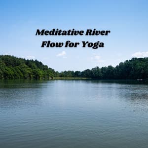 Meditative River Flow for Yoga - Riverside Underground