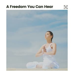 A Freedom You Can Hear - Calm Music