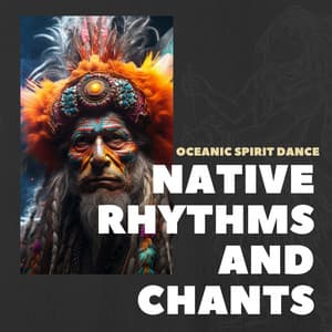 Oceanic Spirit Dance - Native Rhythms and Chants