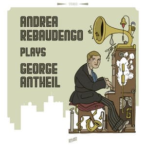 Andrea Rebaudengo plays George Antheil - George Antheil