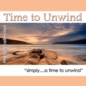 Time to Unwind: Relaxation and Healing Music - The Spa Collection