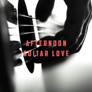 Afternoon Guitar Love - Spanish Guitar