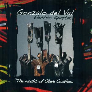 The Music of Steve Swallow - Gonzalo del Val Electric Quartet