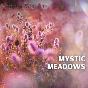 Mystic Meadows - Ambient Whispers