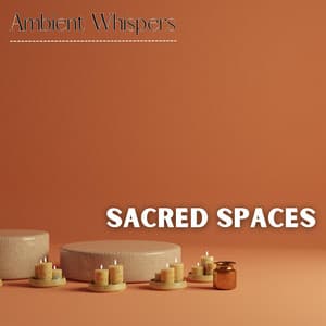 Sacred Spaces - Ambient Whispers