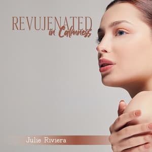 Revujenated in Calmness - Julie Riviera