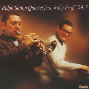 Ralph Sutton Quartet Featuring Ruby Braff Vol. 3 - Ralph Sutton