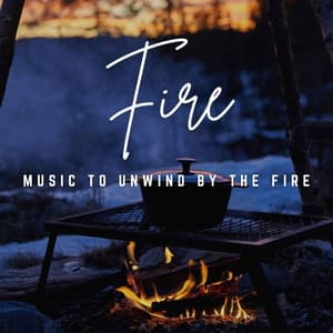 Music to Unwind by the Fire: Soothing Flames - Fire Sounds Sleep and Relax