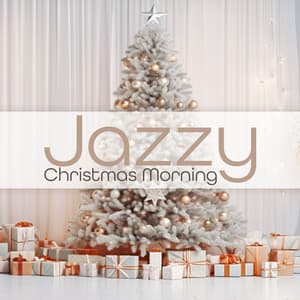 Jazzy Christmas Morning: Cozy Jazz Sounds to Warm Cold December Mornings - The Best Christmas Carols Collection