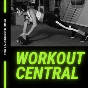 House Music Underground Remixes - Workout Central - EDM Beats