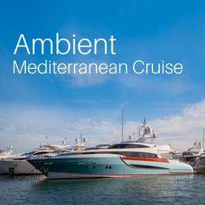 Ambient Mediterranean Cruise - Most Relaxing Music Academy