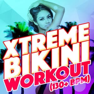 Xtreme Bikini Workout - Bikini Workout Dj