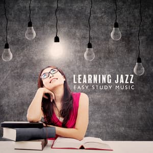 Learning Jazz - Easy Study Music, Deep Concentration,Study Time - Easy Study Music Academy