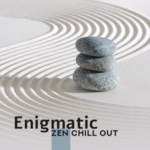 Enigmatic Zen Chill Out: Buddha Lounge, Relax to the Beat, Yoga, Meditation, Spa - Chill You Out Festival