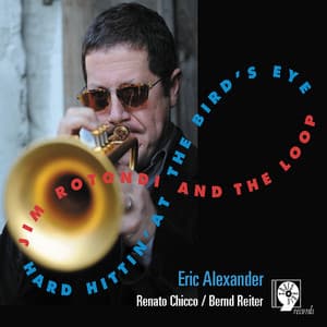 Hard Hittin' at the Bird's Eye - Jim Rotondi