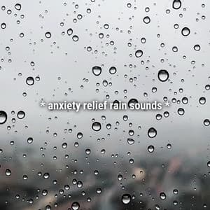 * anxiety relief rain sounds * - Sound Effects Library