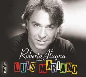 Roberto Alagna chante Luis Mariano - Edition spéciale - Roberto Alagna
