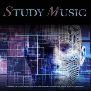 Study Music: Calm Music For Studying, Reading Music, Concentration And Focus And Relaxing Studying Music For Concentration - Binaural Beats Study Music