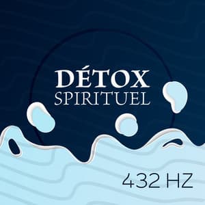 Détox Spirituel 432 Hz - Ann Matia