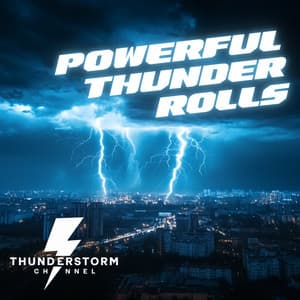 Powerful Thunder Rolls - Thunderstorm Channel