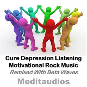 Cure Depression Listening Motivational Rock Music - Meditaudios