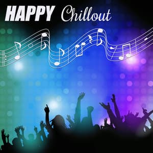 Happy Chillout – Easy Listening, Cool Chillout - Housework Happy Music Zone