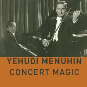 Yehudi Menuhin - Concert Magic - Yehudi Menuhin