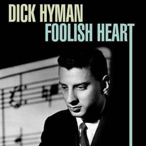 Foolish Heart - Dick Hyman