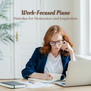 Work-Focused Piano: Melodies for Motivation and Inspiration - Jazz for Working