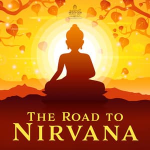 The Road to Nirvana: Healing Activation Sounds, Meditation for Your Soul, Deep Harmony - Buddhist Meditation Music Set