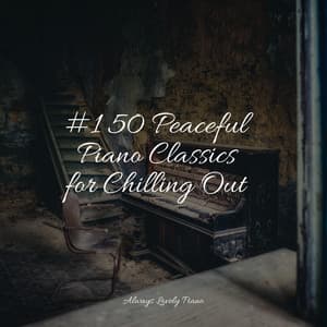 #1 50 Peaceful Piano Classics for Chilling Out - Romantic Piano