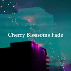 Cherry Blossoms Fade - Binaural Beats