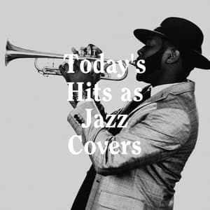 Today's Hits as Jazz Covers - Jazz Me Up