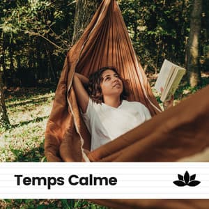 Temps Calme - Musique Relaxante et Détente