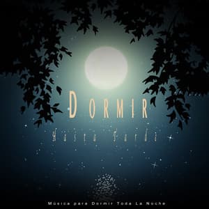 Dormir Hasta Tarde: Música para Dormir Toda La Noche - Sueño Profundo Relajante