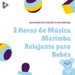 2 Horas de Música Marimba Relajante para Bebés - Canciones de Cuna de la Naturaleza