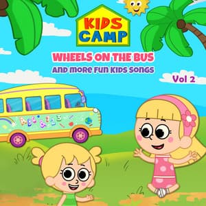 Wheels on the Bus and More Fun Kids Songs, Vol. 2 - Kids Camp