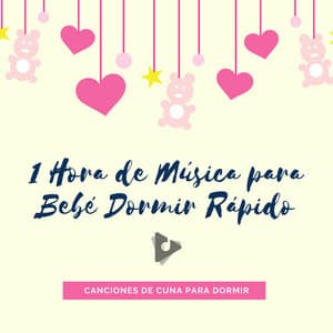 1 Hora de Música para Bebé Dormir Rápido - Canciones de cuna para dormir