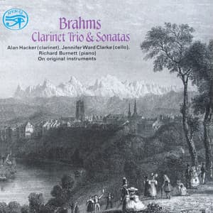 Brahms: Clarinet Trio & Sonatas on Original Instruments - Johannes Brahms