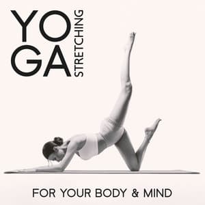 Yoga Stretching for Your Body & Mind: Balancing Energy, Yoga Fitness Music - Yoga Music!