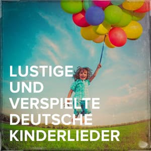 Lustige und verspielte deutsche Kinderlieder - Kinderlieder