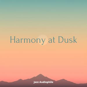 Harmony at Dusk - Jazz Audiophile