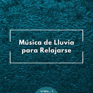 Música De Lluvia Para Relajarse Vol. 1 - Escuela de Lluvia