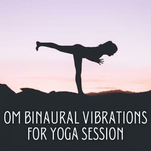 Om Binaural Vibrations for Yoga Session - Reiki