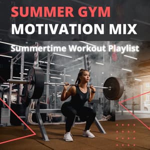 Summer Gym Motivation Mix: Summertime Workout Playlist - Beach Body Workout