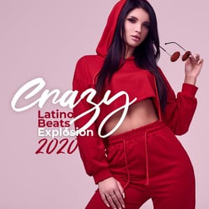 Crazy Latino Beats Explosion 2020 - Latino Dance Music Academy